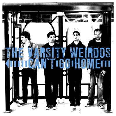 The Varsity Weirdos 'Can't Go Home' 12" LP