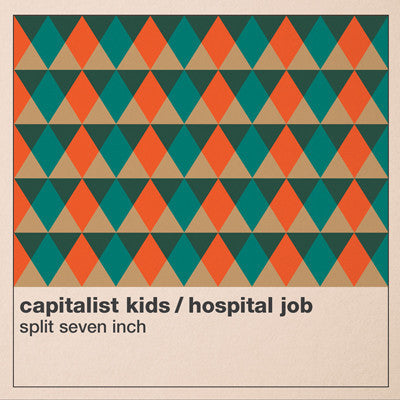 Capitalist Kids / Hospital Job Split 7"