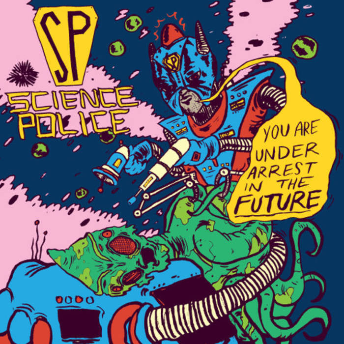 Science Police 'You Are Under Arrest In The Future' 7"