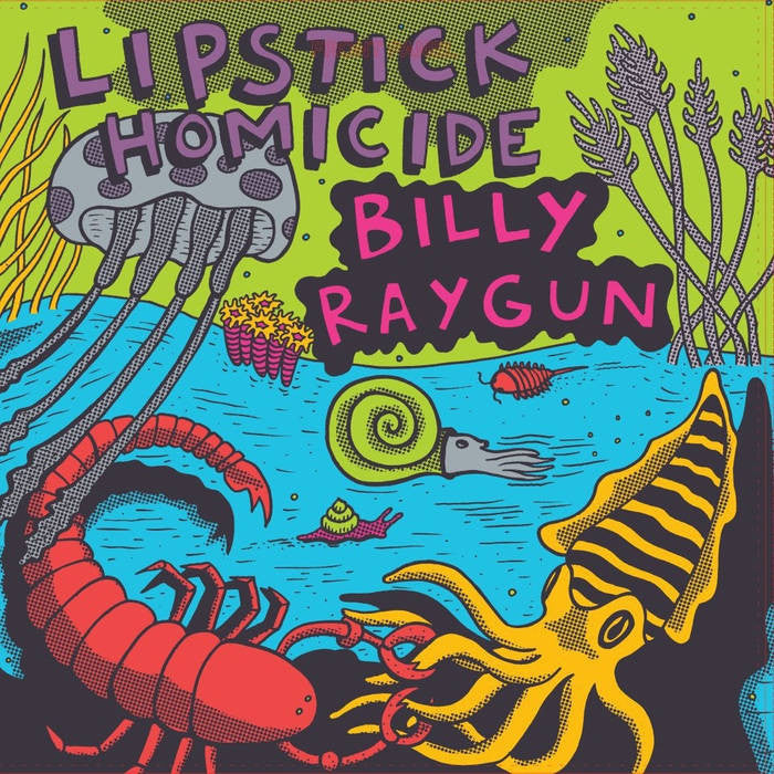 Lipstick Homicide / Billy Raygun Split 12"